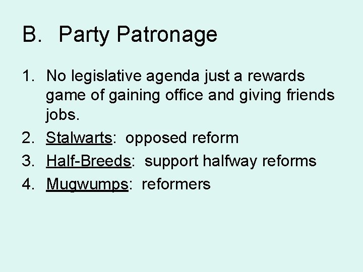 B. Party Patronage 1. No legislative agenda just a rewards game of gaining office
