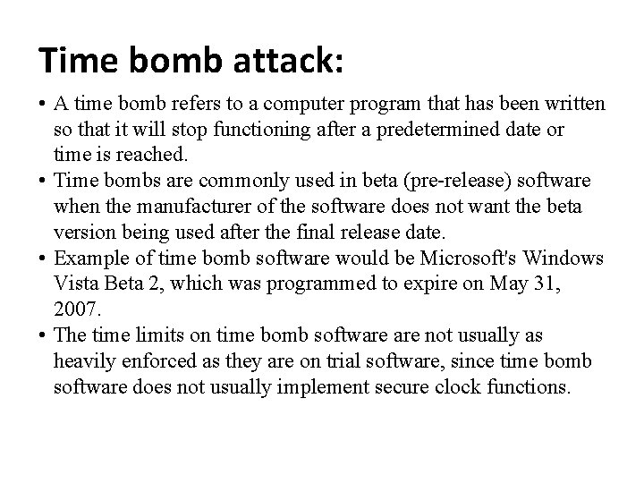 Time bomb attack: • A time bomb refers to a computer program that has