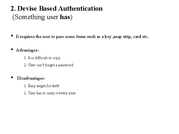 2. Devise Based Authentication (Something user has) • It requires the user to pass