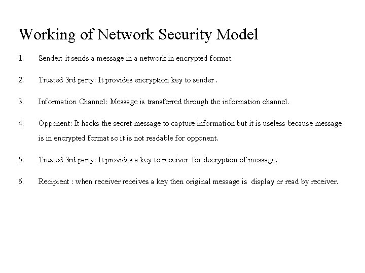 Working of Network Security Model 1. Sender: it sends a message in a network