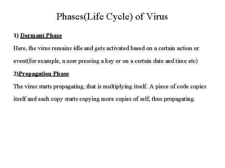 Phases(Life Cycle) of Virus 1) Dormant Phase Here, the virus remains idle and gets