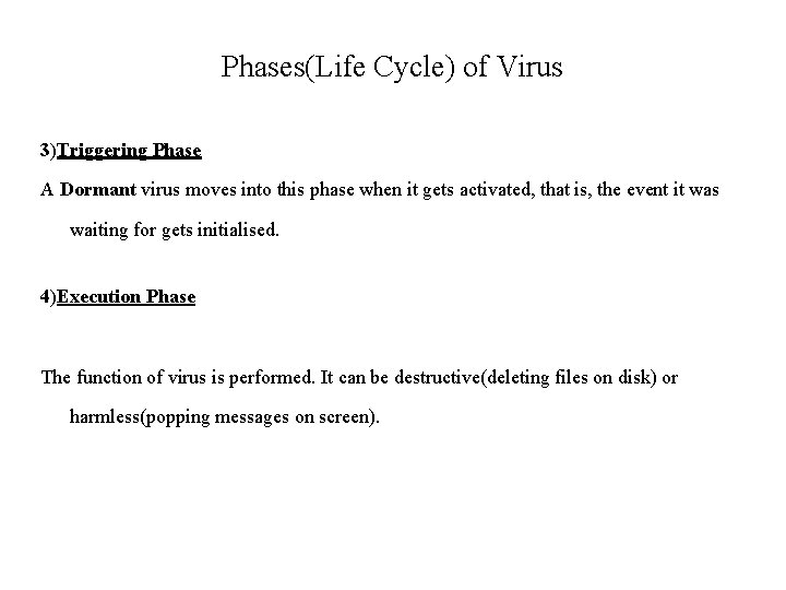 Phases(Life Cycle) of Virus 3)Triggering Phase A Dormant virus moves into this phase when