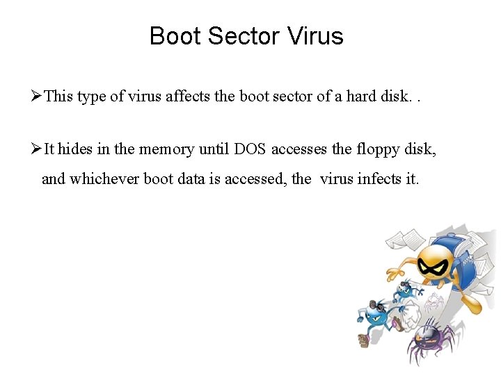 Boot Sector Virus This type of virus affects the boot sector of a hard