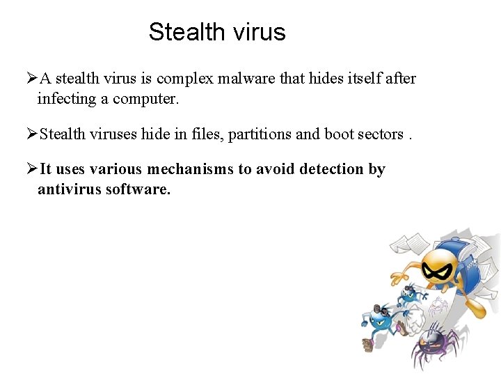 Stealth virus A stealth virus is complex malware that hides itself after infecting a