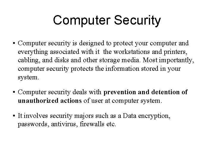 Computer Security • Computer security is designed to protect your computer and everything associated