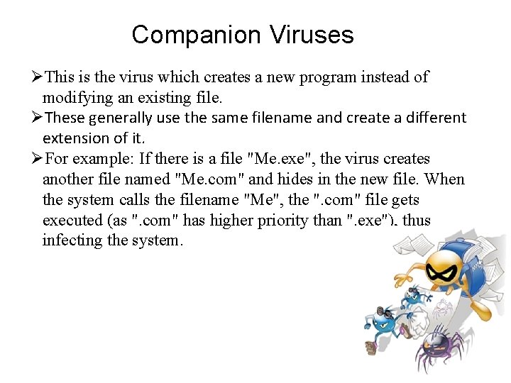 Companion Viruses This is the virus which creates a new program instead of modifying