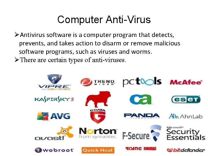 Computer Anti-Virus Antivirus software is a computer program that detects, prevents, and takes action