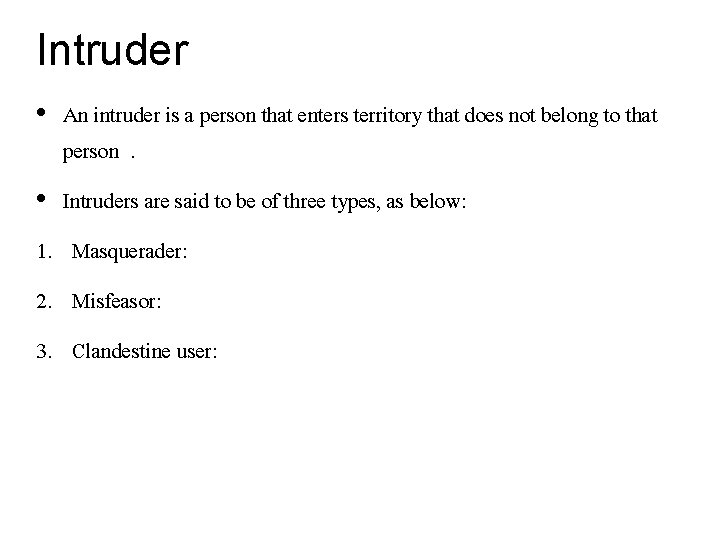 Intruder • An intruder is a person that enters territory that does not belong