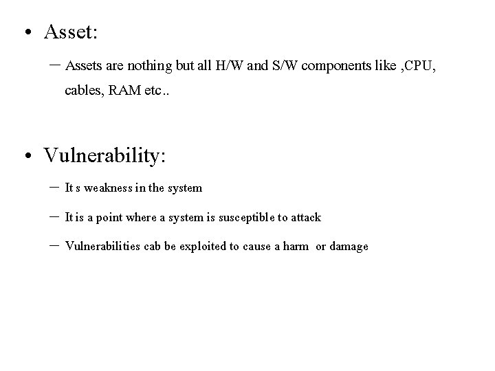  • Asset: – Assets are nothing but all H/W and S/W components like