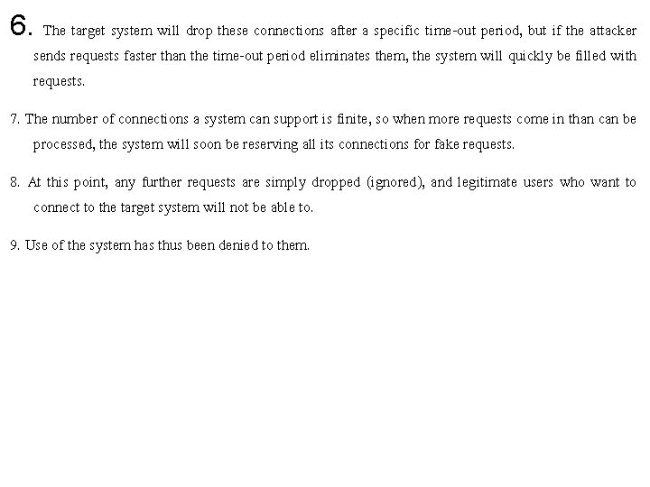 6. The target system will drop these connections after a specific time-out period, but