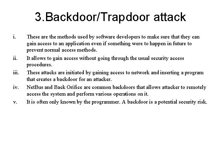 3. Backdoor/Trapdoor attack i. ii. iv. v. These are the methods used by software