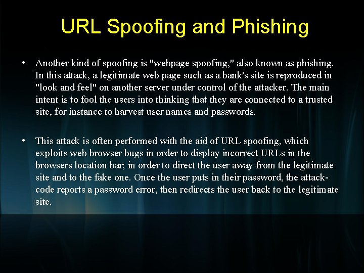 URL Spoofing and Phishing • Another kind of spoofing is "webpage spoofing, " also