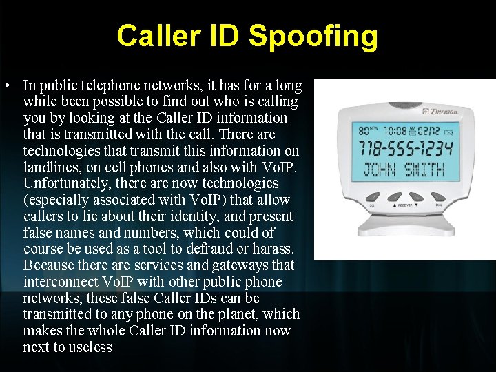 Caller ID Spoofing • In public telephone networks, it has for a long while