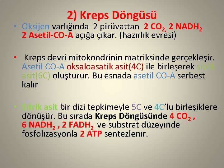 2) Kreps Döngüsü • Oksijen varlığında 2 pirüvattan 2 CO 2, 2 NADH 2