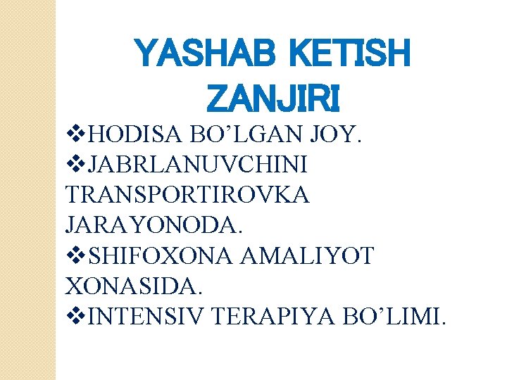 YASHAB KETISH ZANJIRI v. HODISA BO’LGAN JOY. v. JABRLANUVCHINI TRANSPORTIROVKA JARAYONODA. v. SHIFOXONA AMALIYOT