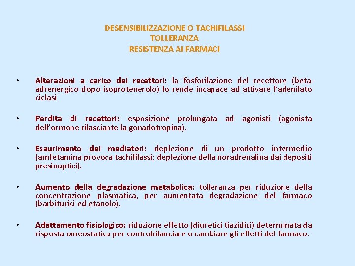 DESENSIBILIZZAZIONE O TACHIFILASSI TOLLERANZA RESISTENZA AI FARMACI • Alterazioni a carico dei recettori: la