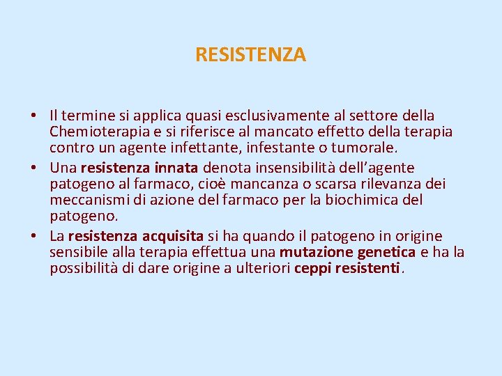 RESISTENZA • Il termine si applica quasi esclusivamente al settore della Chemioterapia e si