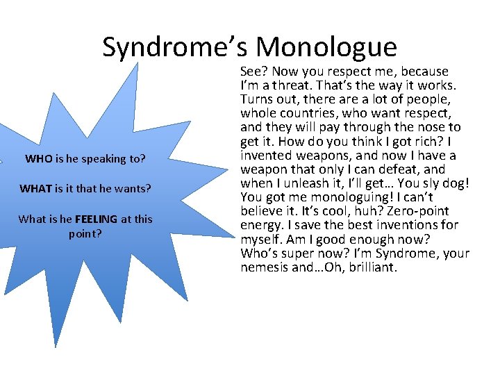 Syndrome’s Monologue WHO is he speaking to? WHAT is it that he wants? What
