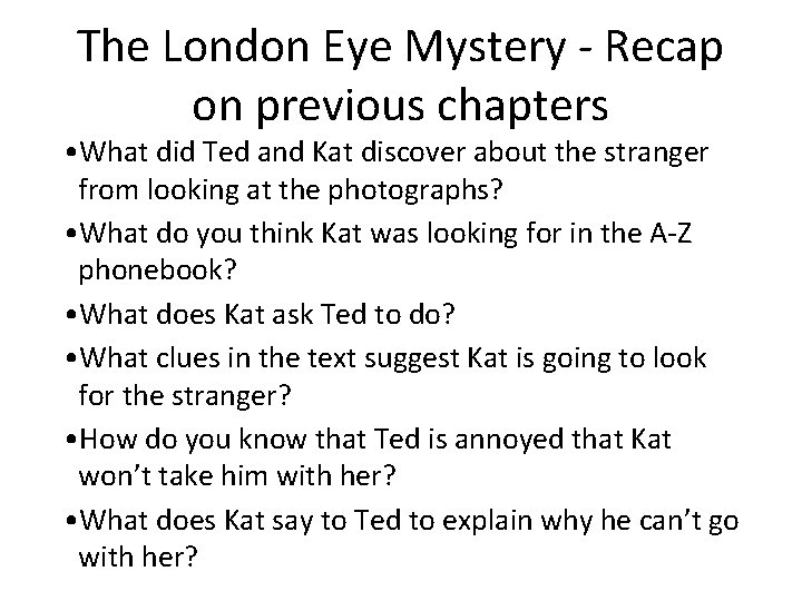 The London Eye Mystery - Recap on previous chapters • What did Ted and