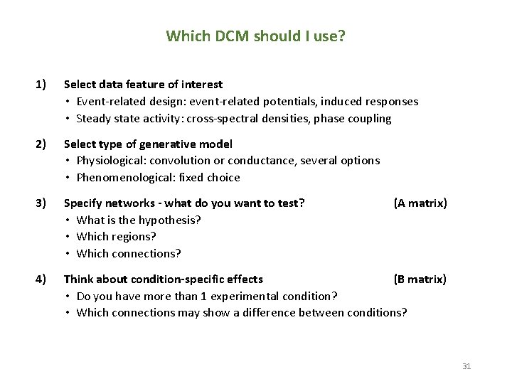 Which DCM should I use? 1) Select data feature of interest • Event-related design: