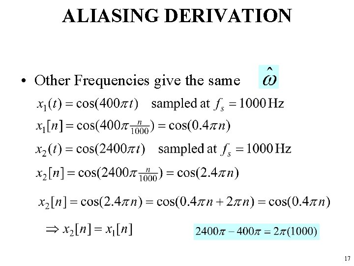 ALIASING DERIVATION • Other Frequencies give the same 17 