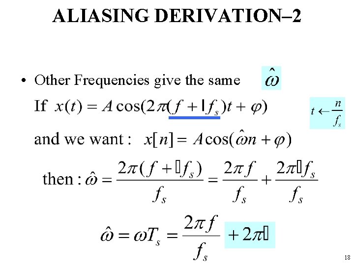 ALIASING DERIVATION– 2 • Other Frequencies give the same 18 