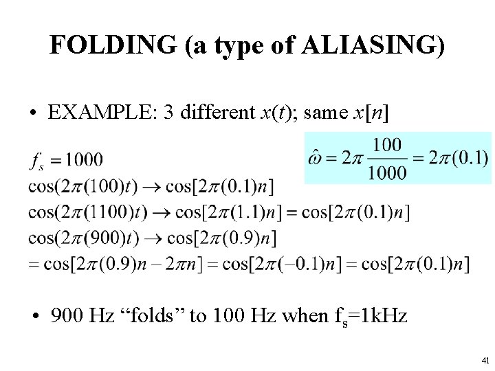FOLDING (a type of ALIASING) • EXAMPLE: 3 different x(t); same x[n] • 900