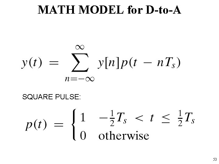 MATH MODEL for D-to-A SQUARE PULSE: 53 