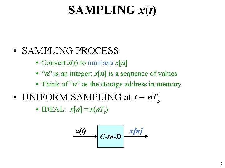 SAMPLING x(t) • SAMPLING PROCESS • Convert x(t) to numbers x[n] • “n” is