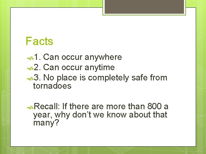 Facts 1. Can occur anywhere 2. Can occur anytime 3. No place is completely