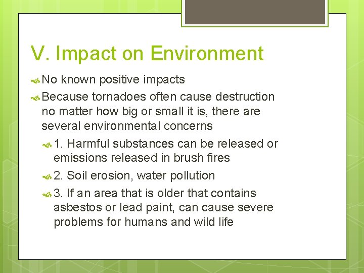 V. Impact on Environment No known positive impacts Because tornadoes often cause destruction no