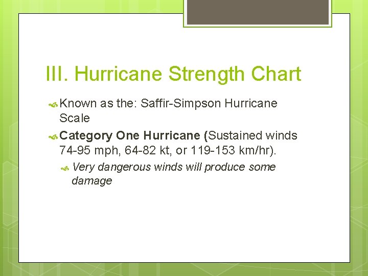 III. Hurricane Strength Chart Known as the: Saffir-Simpson Hurricane Scale Category One Hurricane (Sustained