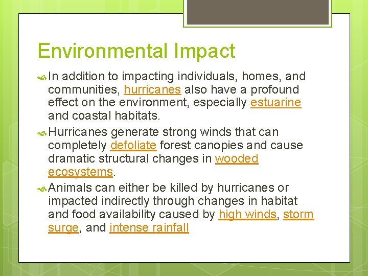 Environmental Impact In addition to impacting individuals, homes, and communities, hurricanes also have a