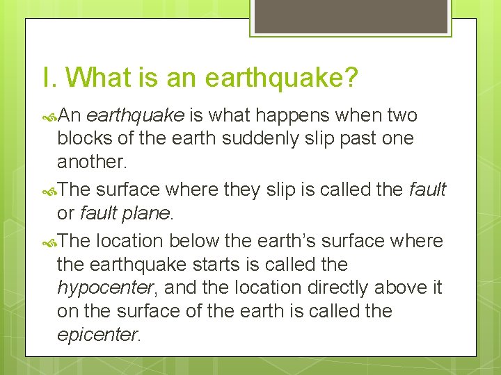 I. What is an earthquake? An earthquake is what happens when two blocks of