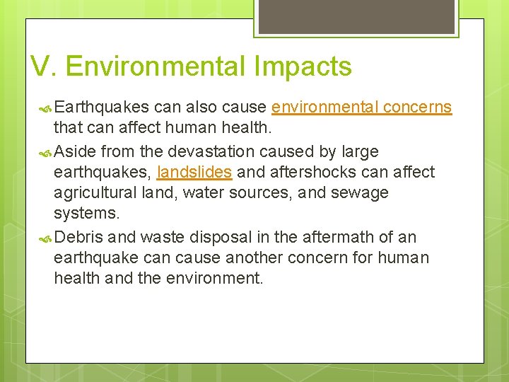 V. Environmental Impacts Earthquakes can also cause environmental concerns that can affect human health.