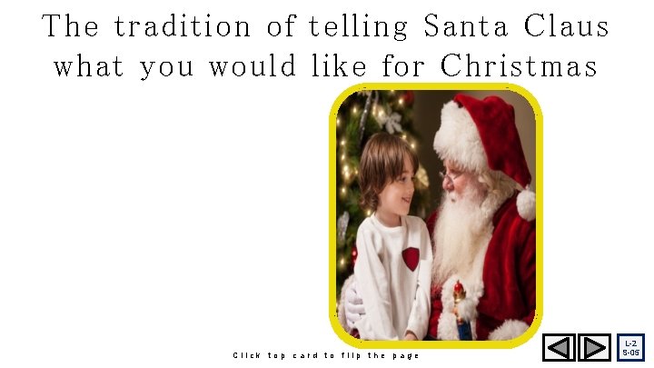The tradition of telling Santa Claus what you would like for Christmas Saint Nicholas