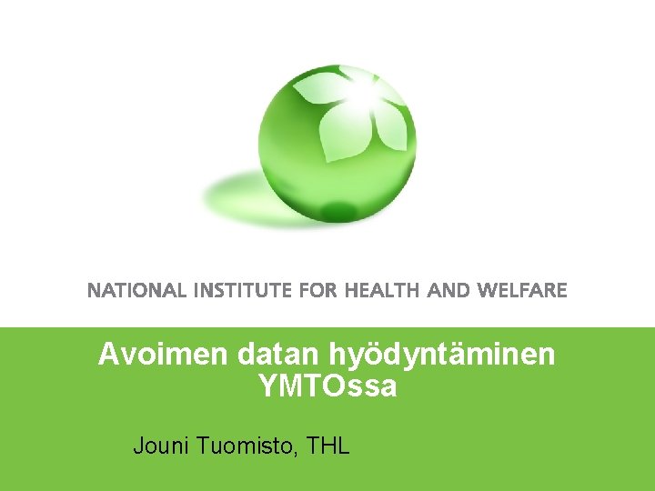 Avoimen datan hyödyntäminen YMTOssa • Jouni Tuomisto, THL 