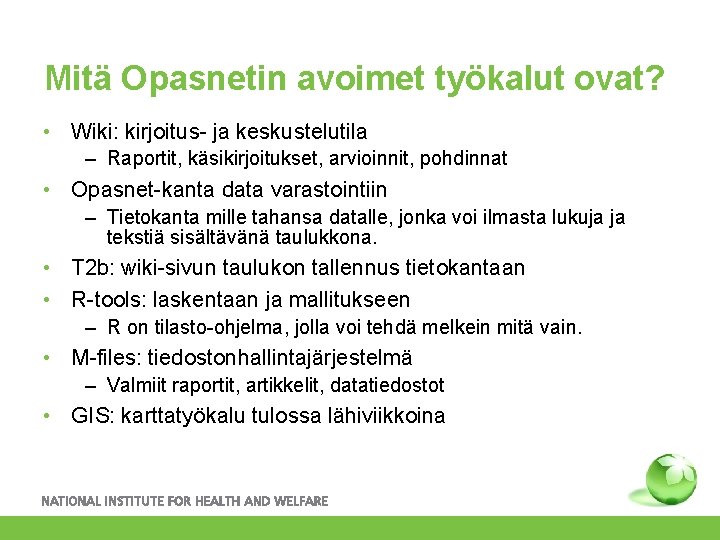 Mitä Opasnetin avoimet työkalut ovat? • Wiki: kirjoitus- ja keskustelutila – Raportit, käsikirjoitukset, arvioinnit,