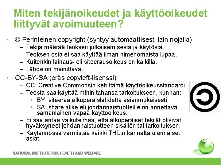 Miten tekijänoikeudet ja käyttöoikeudet liittyvät avoimuuteen? • © Perinteinen copyright (syntyy automaattisesti lain nojalla)