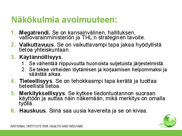 Näkökulmia avoimuuteen: 1. Megatrendi. Se on kansainvälinen, hallituksen, valtiovarainministeriön ja THL: n strateginen tavoite.