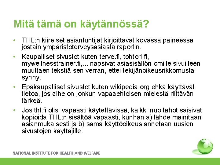 Mitä tämä on käytännössä? • THL: n kiireiset asiantuntijat kirjoittavat kovassa paineessa jostain ympäristöterveysasiasta