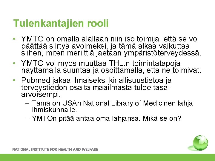 Tulenkantajien rooli • YMTO on omalla alallaan niin iso toimija, että se voi päättää