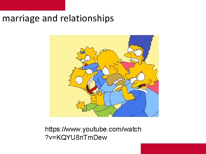 marriage and relationships https: //www. youtube. com/watch ? v=KQYU 8 n. Tm. Dew 