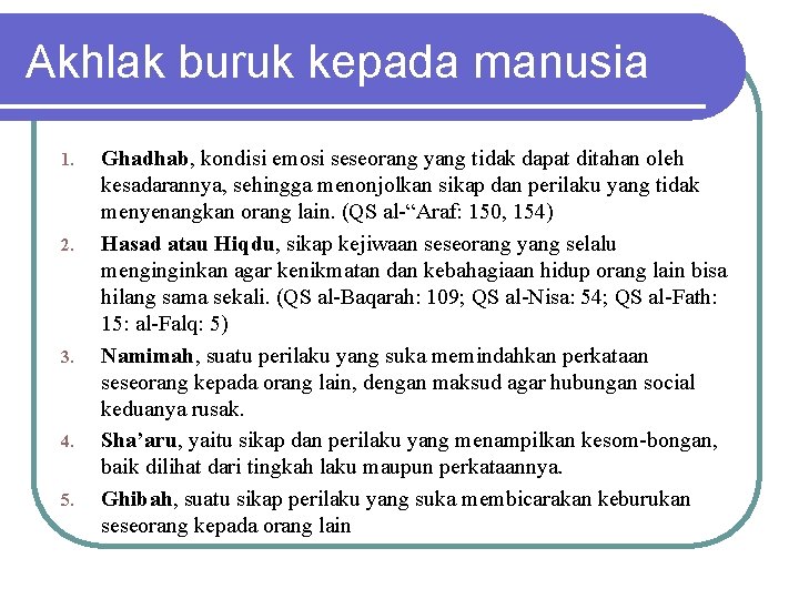 Akhlak buruk kepada manusia 1. 2. 3. 4. 5. Ghadhab, kondisi emosi seseorang yang