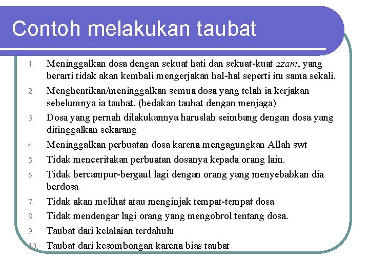 Contoh melakukan taubat Meninggalkan dosa dengan sekuat hati dan sekuat-kuat azam, yang berarti tidak