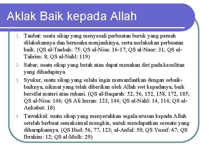 Aklak Baik kepada Allah Taubat: suatu sikap yang menyesali perbuatan buruk yang pernah dilakukannya