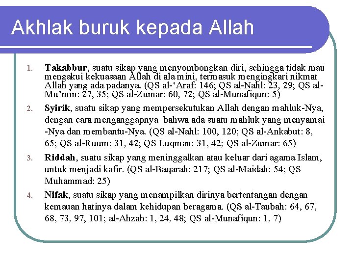 Akhlak buruk kepada Allah 1. 2. 3. 4. Takabbur, suatu sikap yang menyombongkan diri,
