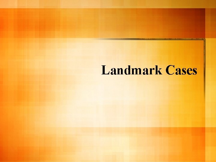 Landmark Cases 