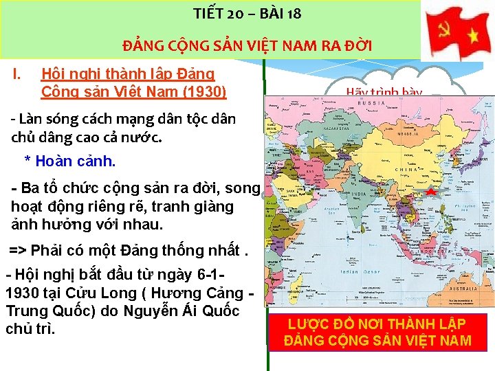 TIẾT 20 – BÀI 18 ĐẢNG CỘNG SẢN VIỆT NAM RA ĐỜI I. Hội