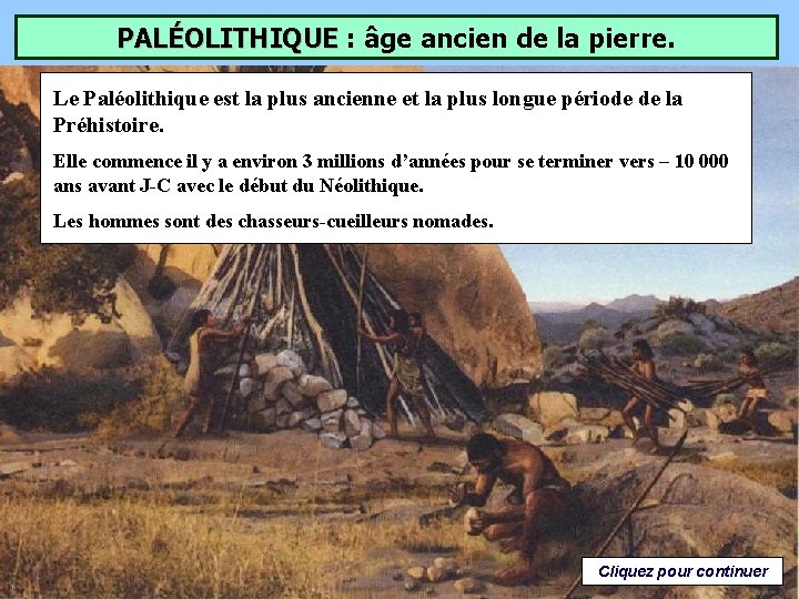 PALÉOLITHIQUE : âge ancien de la pierre. Le Paléolithique est la plus ancienne et PALÉOLITHIQUE : âge ancien de la pierre. Le Paléolithique est la plus ancienne et